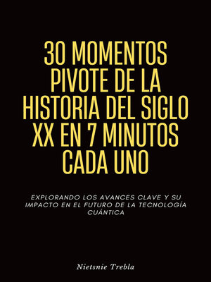 cover image of 30 Momentos Pivote de la Historia del Siglo Xx en 7 Minutos Cada Uno